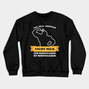 Fight Milk Fight Like A Crow For Bodyguards By Bodyguards Crewneck Sweatshirt